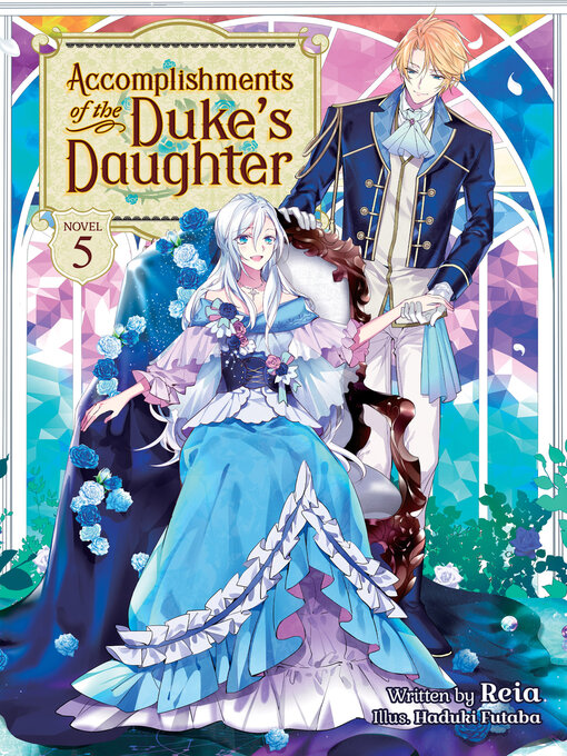 Title details for Accomplishments of the Duke's Daughter (Light Novel), Volume 5 by Reia - Wait list